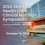 2026 Stanford Health Care Clinical Nutrition Symposium Banner